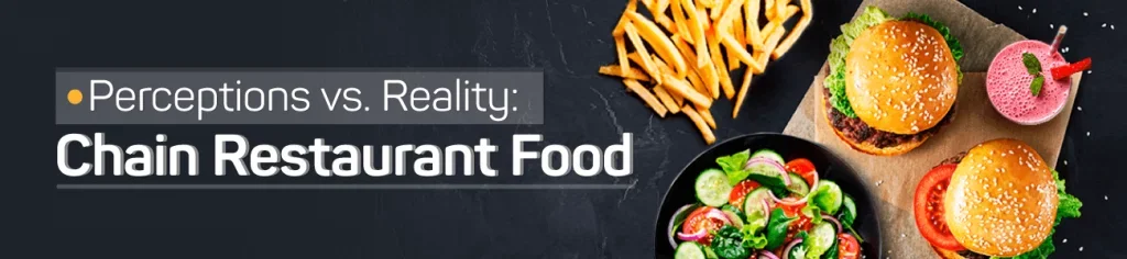 Perceptions vs Reality - Chain Restaurant Food